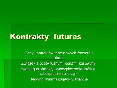 Kontrakty futures Ceny kontraktów terminowych forward i futures