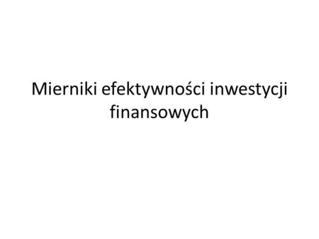Mierniki efektywności inwestycji finansowych