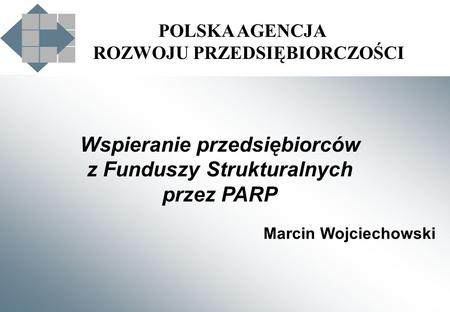 Wspieranie przedsiębiorców z Funduszy Strukturalnych przez PARP