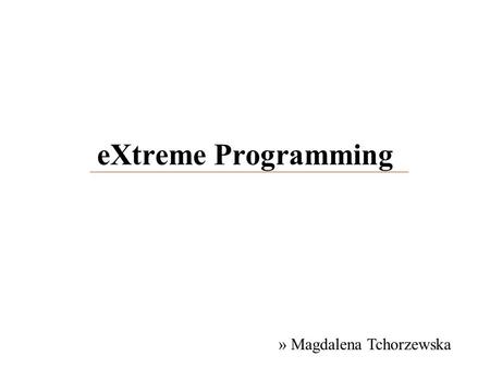 EXtreme Programming » Magdalena Tchorzewska.