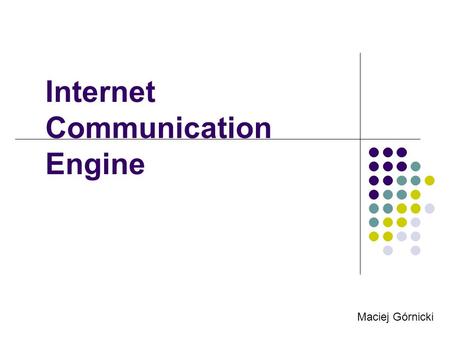 Internet Communication Engine
