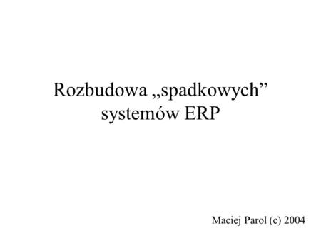 Rozbudowa „spadkowych” systemów ERP