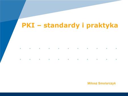 PKI – standardy i praktyka