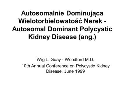 10th Annual Conference on Polycystic Kidney Disease. June 1999