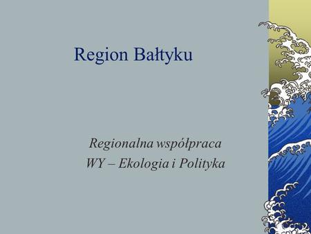 Regionalna współpraca WY – Ekologia i Polityka