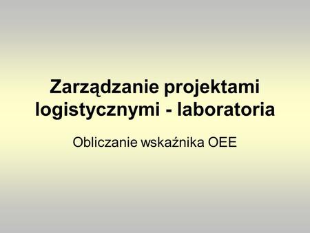 Zarządzanie projektami logistycznymi - laboratoria