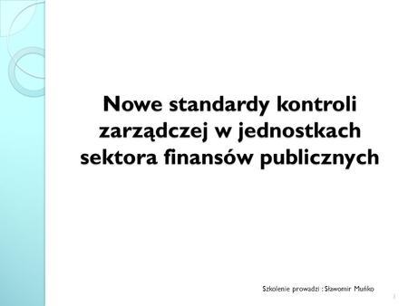 Nowe standardy kontroli zarządczej w jednostkach sektora finansów publicznych.