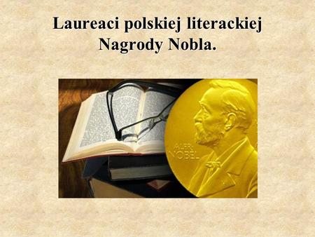 Laureaci polskiej literackiej Nagrody Nobla.