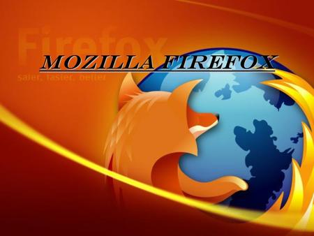 Mozilla Firefox. SPIS TRE Ś CI 1)InformacjeInformacje 2)ZaletyZalety 3)WadyWady 4)BezpieczeństwoBezpieczeństwo 5)Integracja z wyszukiwarkamiIntegracja.