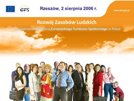 Rzeszów, 2 sierpnia 2006 r.. Tomasz Orczyk Departament Zarządzania EFS Ministerstwo Rozwoju Regionalnego Doświadczenia wdrażania Europejskiego Funduszu.