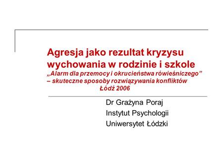 Dr Grażyna Poraj Instytut Psychologii Uniwersytet Łódzki