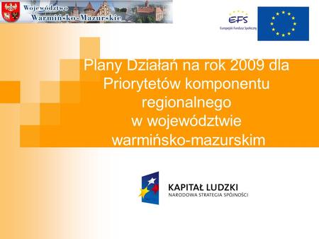 Plany Działań na rok 2009 dla Priorytetów komponentu regionalnego w województwie warmińsko-mazurskim.