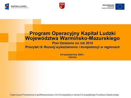Program Operacyjny Kapitał Ludzki Województwa Warmińsko-Mazurskiego Plan Działania na rok 2010 Priorytet IX Rozwój wykształcenia i kompetencji w regionach.