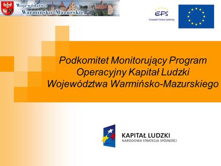 Podkomitet Monitorujący Program Operacyjny Kapitał Ludzki Województwa Warmińsko-Mazurskiego.