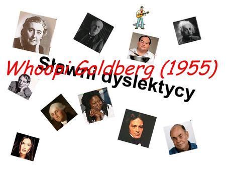 Whoopi Goldberg (1955) Sławni dyslektycy.
