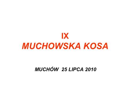 IX MUCHOWSKA KOSA MUCHÓW 25 LIPCA 2010.