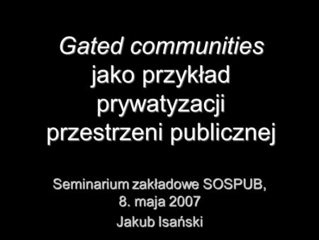 Gated communities jako przykład prywatyzacji przestrzeni publicznej