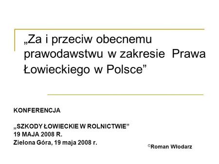 KONFERENCJA   „SZKODY ŁOWIECKIE W ROLNICTWIE” 19 MAJA 2008 R.