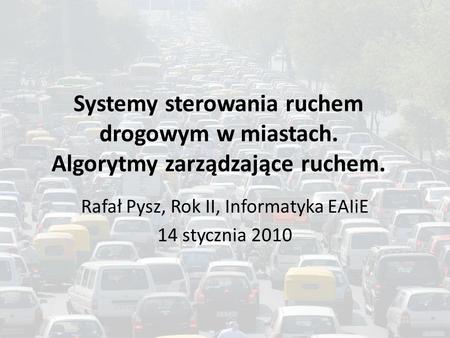 Rafał Pysz, Rok II, Informatyka EAIiE 14 stycznia 2010