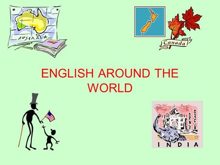 ENGLISH AROUND THE WORLD