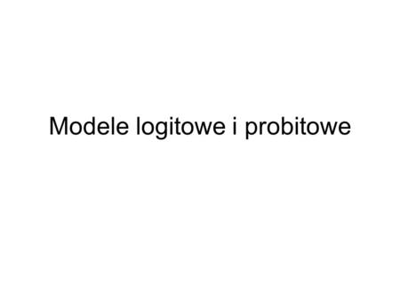 Modele logitowe i probitowe