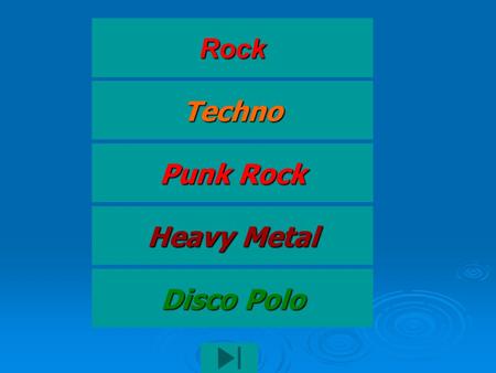 Rock Techno Punk Rock Heavy Metal Disco Polo.