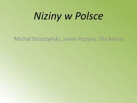 Michał Dziurzyński, Janek Puzyna, Ola Mania