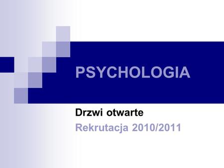 PSYCHOLOGIA Drzwi otwarte Rekrutacja 2010/2011.