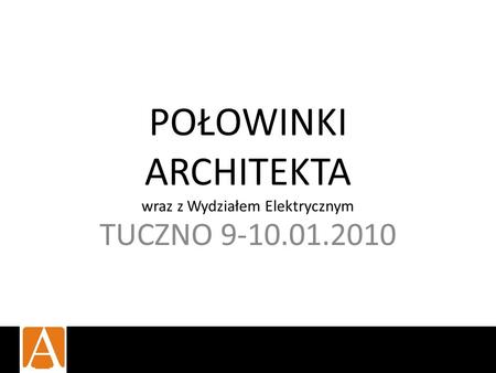 POŁOWINKI ARCHITEKTA wraz z Wydziałem Elektrycznym TUCZNO 9-10.01.2010.