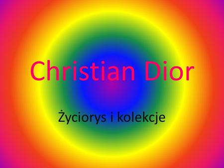 Christian Dior Życiorys i kolekcje.