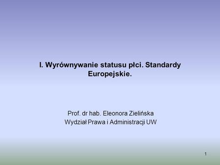 I. Wyrównywanie statusu płci. Standardy Europejskie.