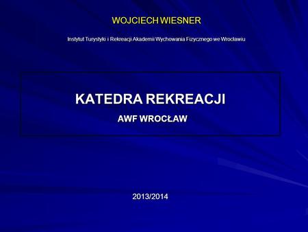 KATEDRA REKREACJI AWF WROCŁAW 2013/2014