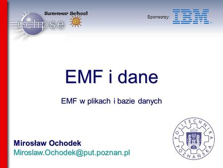 Mirosław Ochodek Sponsorzy: EMF i dane EMF w plikach i bazie danych.