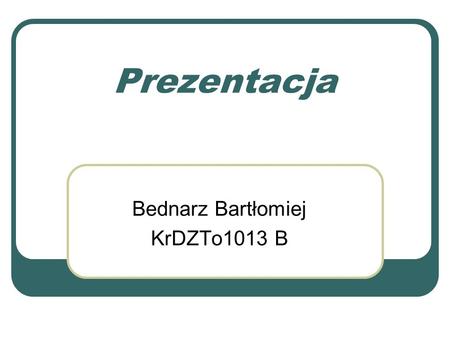 Bednarz Bartłomiej KrDZTo1013 B