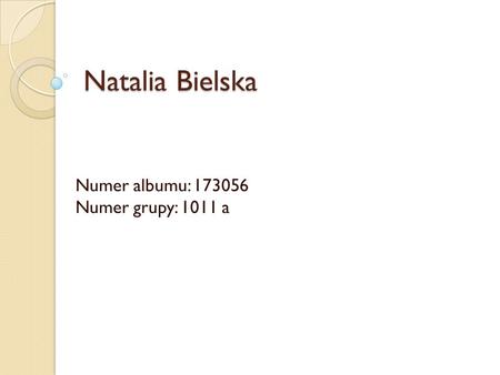 Numer albumu: Numer grupy: 1011 a