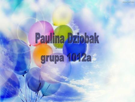 Paulina Dziobak grupa 1012a.