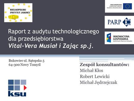 Zespół konsultantów: Michał Kłos Robert Lewicki Michał Jędrzejczak