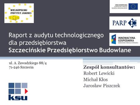 Zespół konsultantów: Robert Lewicki Michał Kłos Jarosław Piszczek