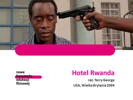 Hotel Rwanda reż. Terry George USA, Wielka Brytania 2004.
