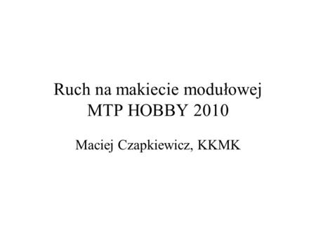 Ruch na makiecie modułowej MTP HOBBY 2010