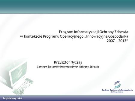 Krzysztof Nyczaj Centrum Systemów Informacyjnych Ochrony Zdrowia