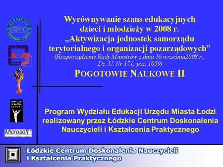Program Wydziału Edukacji Urzędu Miasta Łodzi realizowany przez Łódzkie Centrum Doskonalenia Nauczycieli i Kształcenia Praktycznego.