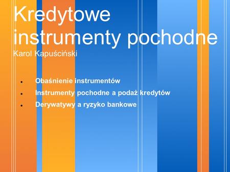 Kredytowe instrumenty pochodne Karol Kapuściński
