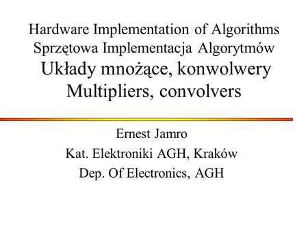 Ernest Jamro Kat. Elektroniki AGH, Kraków Dep. Of Electronics, AGH
