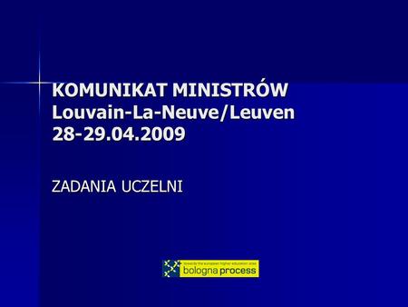 KOMUNIKAT MINISTRÓW Louvain-La-Neuve/Leuven 28-29.04.2009 ZADANIA UCZELNI.