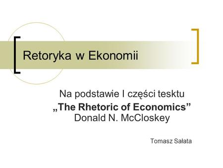 Retoryka w Ekonomii Na podstawie I części tesktu