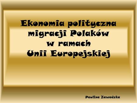 Ekonomia polityczna migracji Polaków w ramach Unii Europejskiej