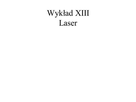 Wykład XIII Laser.