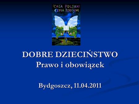 DOBRE DZIECIŃSTWO Prawo i obowiązek Bydgoszcz,