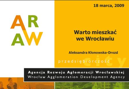 18 marca, 2009 Warto mieszkać we Wrocławiu Aleksandra Kłonowska-Drozd.